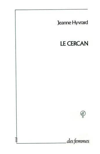 Couverture du livre « Le cercan ; essai sur un long et douloureux dialogue de sourds » de Jeanne Hyvrard aux éditions Des Femmes