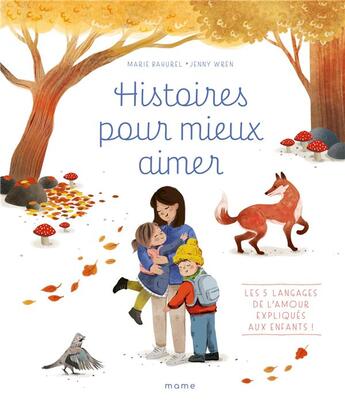 Couverture du livre « Histoires pour mieux aimer : Les 5 langages de l'amour expliqués aux enfants ! » de Jenny Wren et Marie Bahurel aux éditions Mame