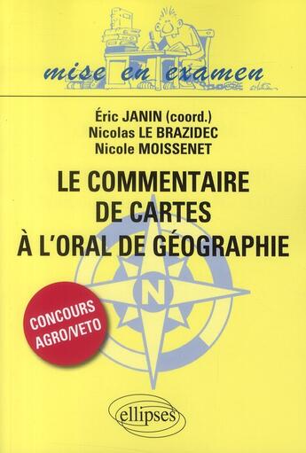 Couverture du livre « Le commentaire de cartes à l'oral de géographie » de Eric Janin et Moissenet aux éditions Ellipses