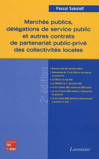 Couverture du livre « Marchés publics, délégations de service public et autres contrats de partenariat public-privé des collectivités locales » de Pascal Sokoloff aux éditions Tec Et Doc