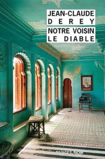 Couverture du livre « Notre voisin le diable » de Jean-Claude Derey aux éditions Rivages