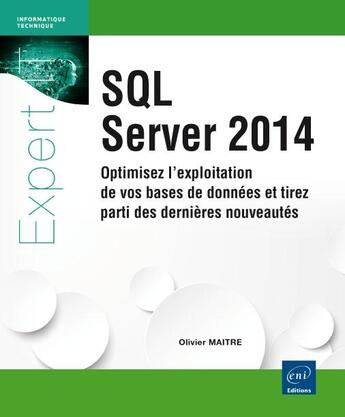 Couverture du livre « SQL Server 2014 ; optimisez l'exploitation de vos bases de données et tirez parti des dernières nouveautés » de Olivier Maitre aux éditions Eni