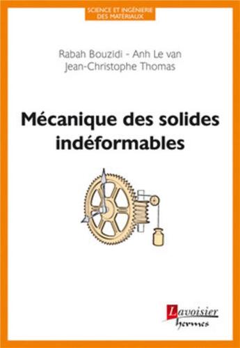 Couverture du livre « Mécanique des solides indéformables » de Thomas/Le/Bouzidi aux éditions Hermes Science Publications