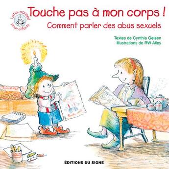 Couverture du livre « Touche pas à mon corps ! comment parler des abus sexuels » de Cynthia Geisen et Robert W. Alley aux éditions Signe