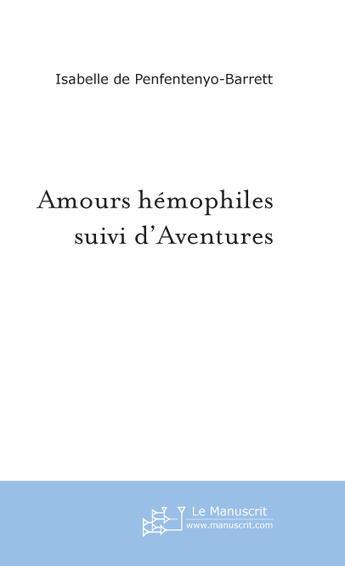 Couverture du livre « Amours hemophiles suivi d'aventures » de Penfentenyo-Barrett aux éditions Le Manuscrit