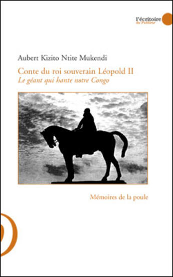 Couverture du livre « Conte du roi souverain Léopold II ; le géant qui hante notre Congo » de Ntite et Mukendi aux éditions Le Publieur