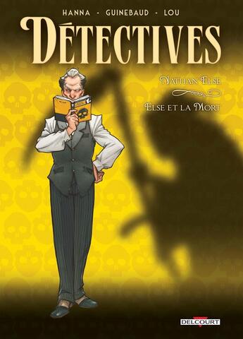 Couverture du livre « Détectives Tome 7 : Nathan Else, Else et la mort » de Herik Hanna et Sylvain Guinebaud aux éditions Delcourt