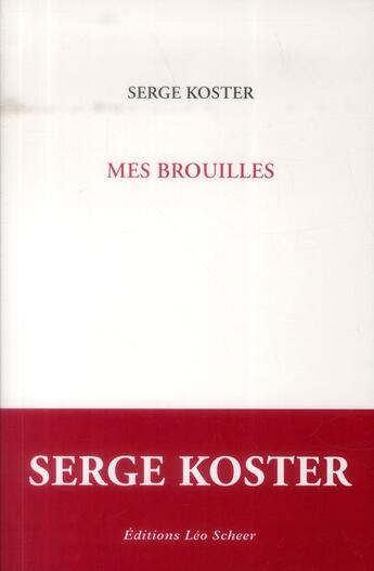 Couverture du livre « Mes brouilles » de Serge Koster aux éditions Leo Scheer