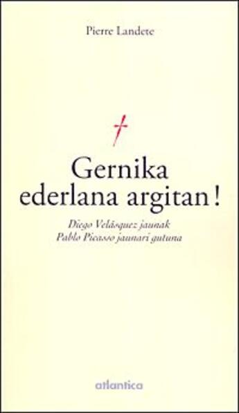 Couverture du livre « Guernika ederlana argitan ! » de Pierre Landete aux éditions Atlantica