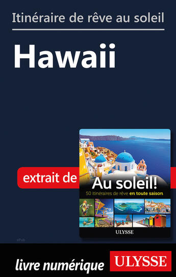 Couverture du livre « Itinéraire de rêve au soleil - Hawaii » de  aux éditions Ulysse