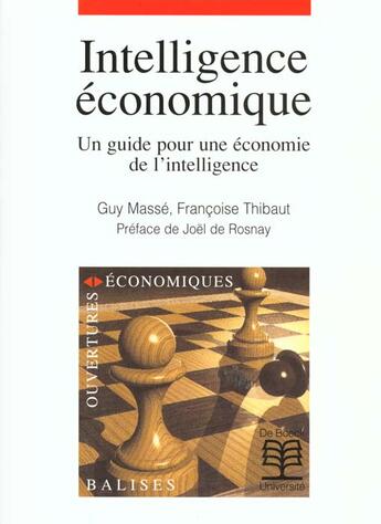 Couverture du livre « Intelligence economique - un guide pour une economie de intellig. » de Masse/Rosnay/Thibaut aux éditions De Boeck Superieur