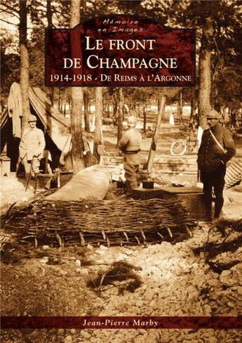 Couverture du livre « Le front de Champagne ; 1914-1918 ; de Reims à l'Argonne » de Jean-Pierre Marby aux éditions Editions Sutton
