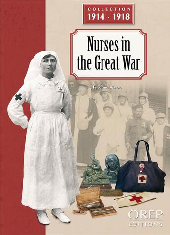 Couverture du livre « Les Infirmières dans la grande guerre » de Frederic Pineau aux éditions Orep