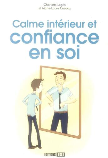 Couverture du livre « Calme intérieur et confiance en soi » de Marie-Laure Cuzacq et Charlotte Legris aux éditions Editions Esi