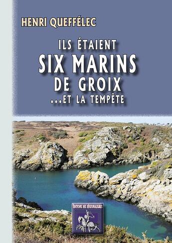 Couverture du livre « Ils étaient six marins de Groix... et la tempête » de Henri Queffelec aux éditions Editions Des Regionalismes