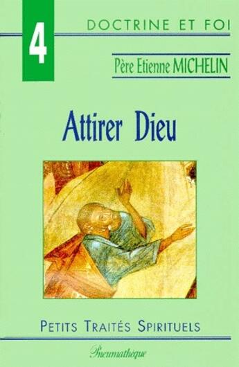 Couverture du livre « Attirer dieu » de Etienne Michelin aux éditions Des Beatitudes