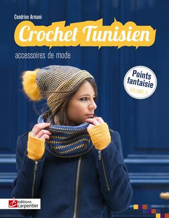 Couverture du livre « Crochet tunisien t.4 ; accessoires de mode » de Cendrine Armani aux éditions Editions Carpentier