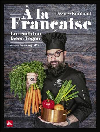 Couverture du livre « À la française ; la tradition vegan » de Laura Veganpower et Sebastien Kardinal aux éditions La Plage