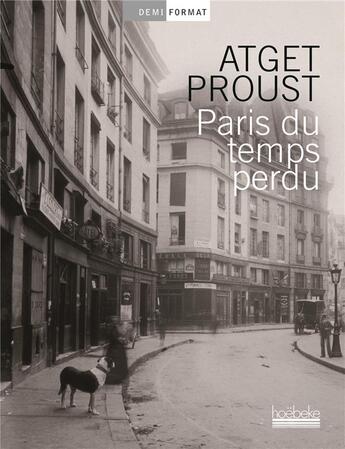 Couverture du livre « Paris du temps perdu » de Marcel Proust et Eugene Atget aux éditions Hoebeke