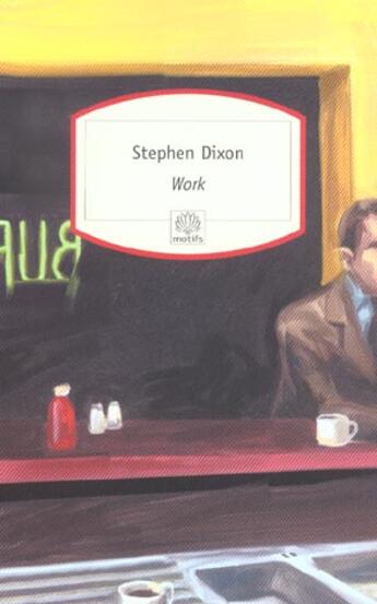 Couverture du livre « Work » de Stephen Dixon aux éditions Motifs