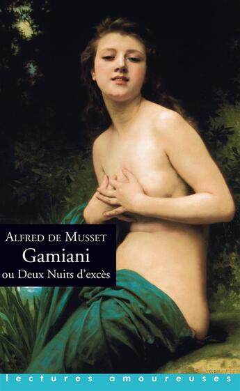 Couverture du livre « Gamiani ou deux nuits d'excès » de Alfred De Musset aux éditions La Musardine