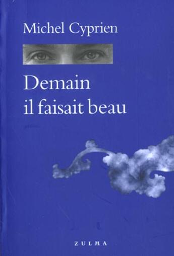 Couverture du livre « Demain il faisait beau » de Cyprien Michel aux éditions Zulma