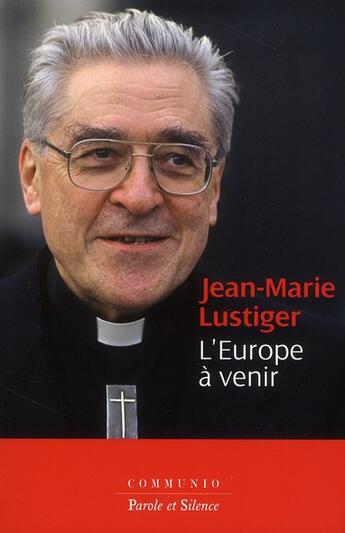 Couverture du livre « L'Europe à venir » de Jean-Marie Lustiger aux éditions Parole Et Silence