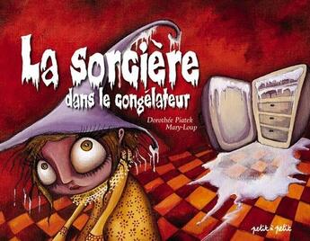 Couverture du livre « La sorcière dans le congélateur » de Piatek/Loup aux éditions Petit A Petit