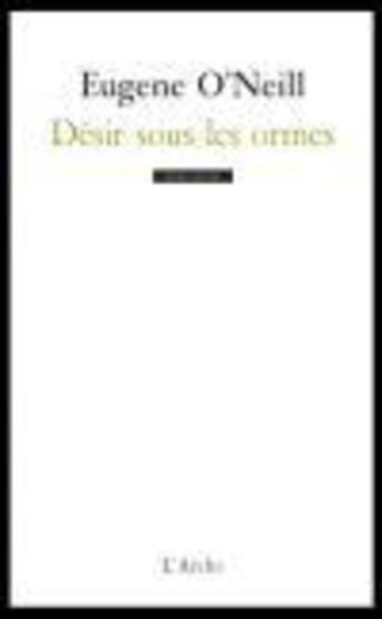 Couverture du livre « Désir sous les ormes » de Eugene O'Neill aux éditions L'arche