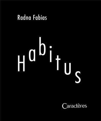 Couverture du livre « Habitus » de Radna Fabias aux éditions Caracteres