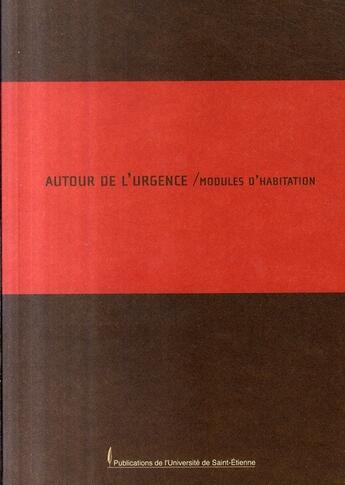 Couverture du livre « Autour de l'urgence ; modules d'habitation » de  aux éditions Pu De Saint Etienne