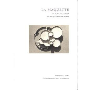 Couverture du livre « La maquette, un outil au service du projet architectural » de Guy Amsellem et Mireille Grubert aux éditions Cendres