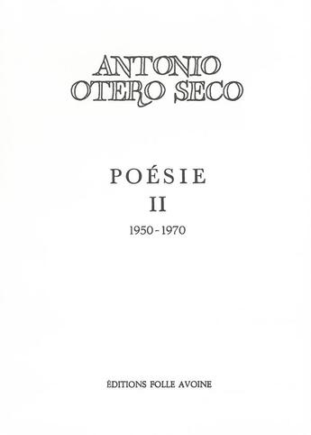 Couverture du livre « Poesie t. 2 » de Antonio Otero Seco aux éditions Folle Avoine