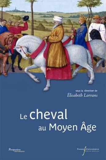 Couverture du livre « Le cheval au Moyen Age » de Elisabeth Lorans et Collectif . aux éditions Pu Francois Rabelais