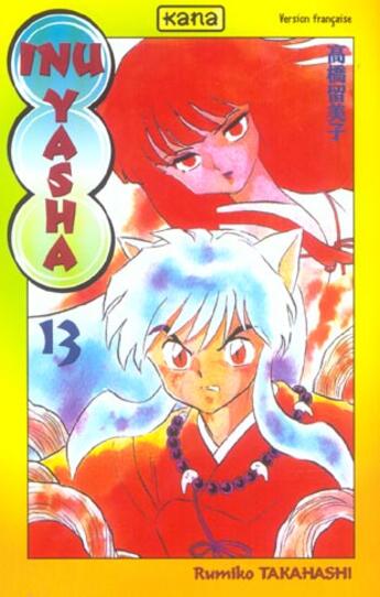 Couverture du livre « Inu-yasha Tome 13 » de Rumiko Takahashi aux éditions Kana