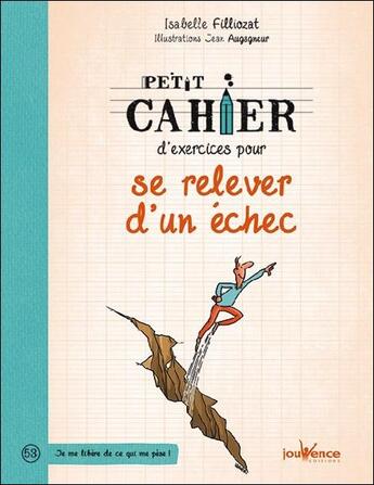 Couverture du livre « Petit cahier d'exercices : pour se relever d'un échec » de Isabelle Filliozat et Jean Augagneur aux éditions Jouvence