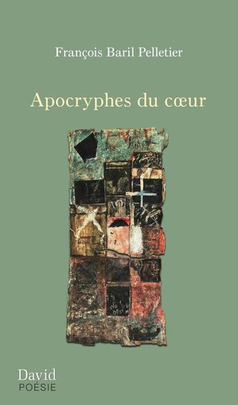 Couverture du livre « Apocryphes du coeur » de Baril-Pelletier Fran aux éditions Editions David