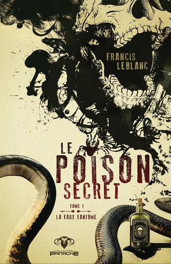 Couverture du livre « La faux fantôme t.1 ; le poison secret » de Francis Leblanc aux éditions Editions Ada