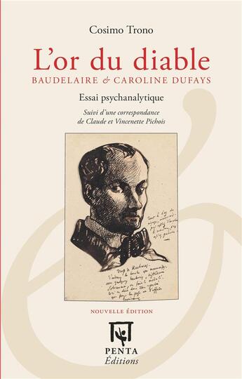 Couverture du livre « L'or du diable : Baudelaire & Caroline Dufays - Essai psychanalitique suivi d'une correspondance de Claude et Vincenette Pichois » de Cosimo Trono aux éditions Penta