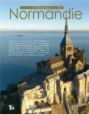 Couverture du livre « Normandie, itinéraires de la foi » de Yves Buffetaut aux éditions Ysec