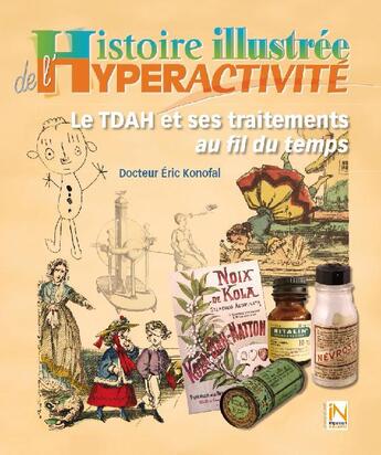 Couverture du livre « Histoire illustrée de l'hyperactivité ; le TDAH et ses traitements au fil du temps » de Eric Konofal aux éditions Impulsion Naturelle