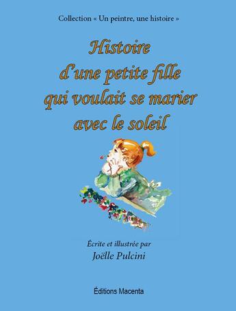 Couverture du livre « Histoire d'une petite fille qui voulait se marier avec le soleil » de Joelle Pulcini aux éditions Macenta