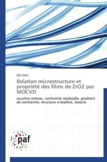 Couverture du livre « Relation microstructure et propriete des films de zro2 par mocvd - couches minces, contrainte residu » de Chen Zhe aux éditions Presses Academiques Francophones