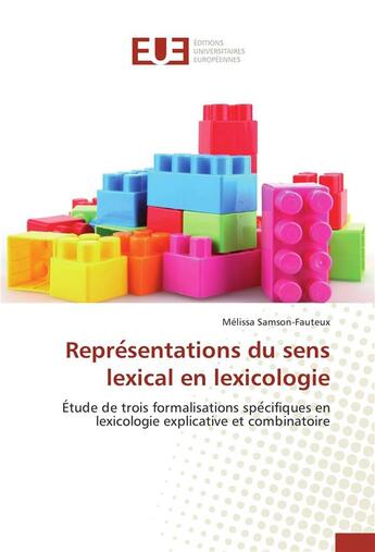 Couverture du livre « Représentations du sens lexical en lexicologie ; étude de trois formalisations spécifiques en lexicologie explicative et combinatoire » de Melissa Samson-Fauteux aux éditions Editions Universitaires Europeennes