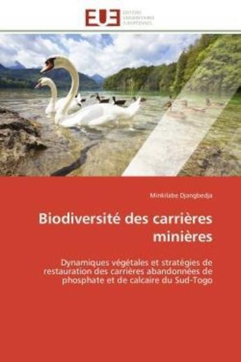 Couverture du livre « Biodiversite des carrieres minieres - dynamiques vegetales et strategies de restauration des carrier » de Djangbedja Minkilabe aux éditions Editions Universitaires Europeennes