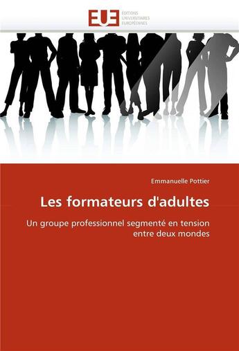 Couverture du livre « Les formateurs d'adultes » de Pottier Emmanuelle aux éditions Editions Universitaires Europeennes