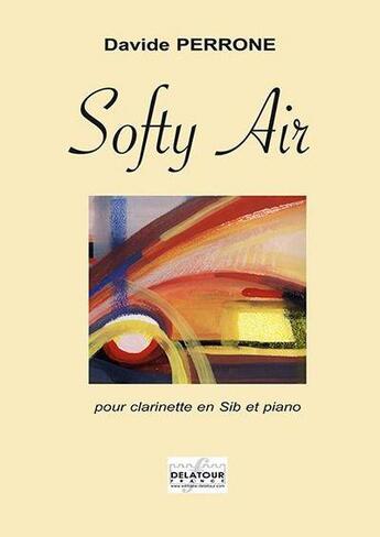 Couverture du livre « Softy air pour clarinette et piano » de Perrone Davide aux éditions Delatour