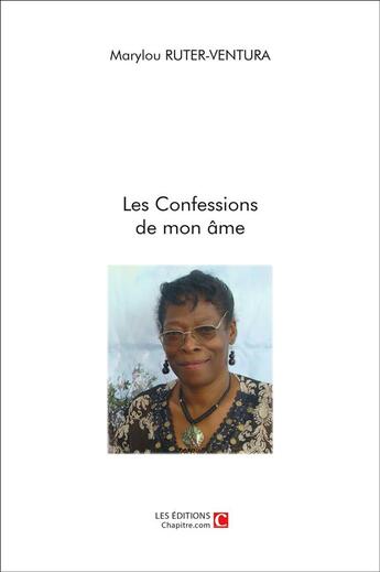 Couverture du livre « Les confessions de mon âme » de Marylou Ruter-Ventura aux éditions Chapitre.com