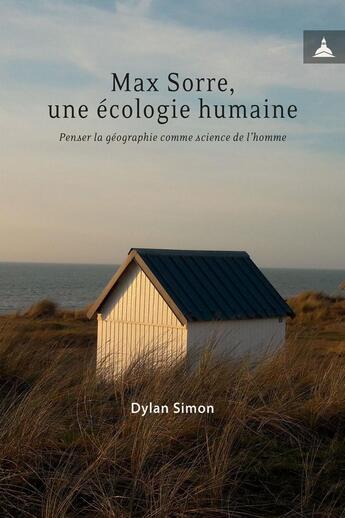 Couverture du livre « Max Sorre, une écologie humaine » de Dylan Simon aux éditions Editions De La Sorbonne