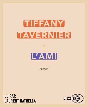 Couverture du livre « L'ami » de Tiffany Tavernier et Laurent Natrella aux éditions Lizzie